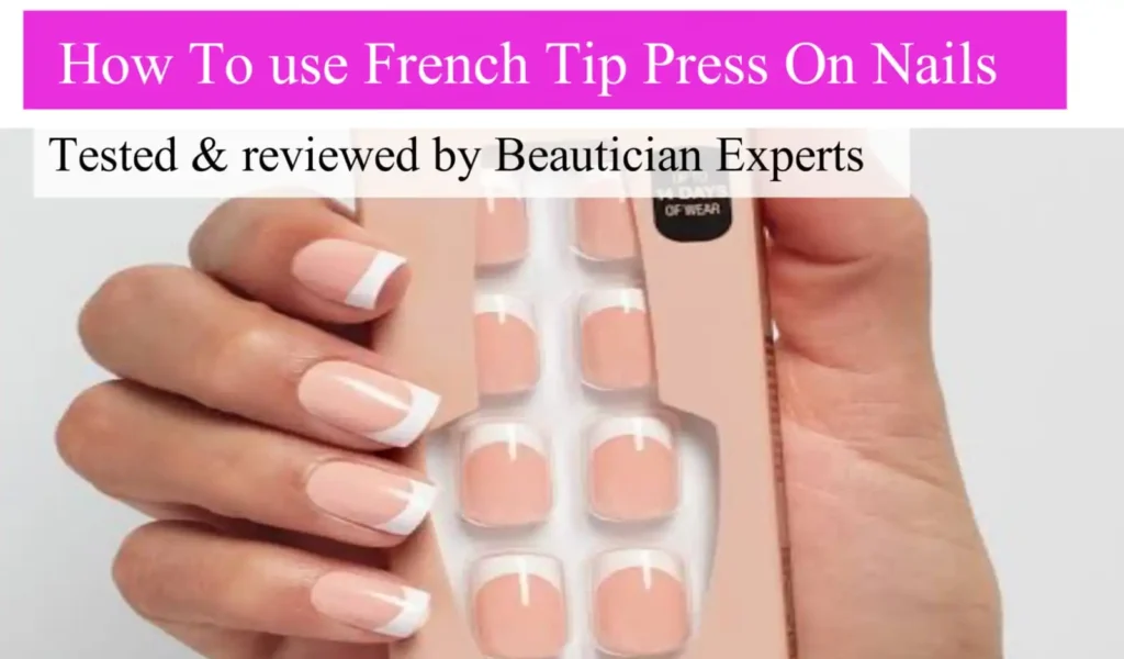 How to Use French Tip Press on Nails