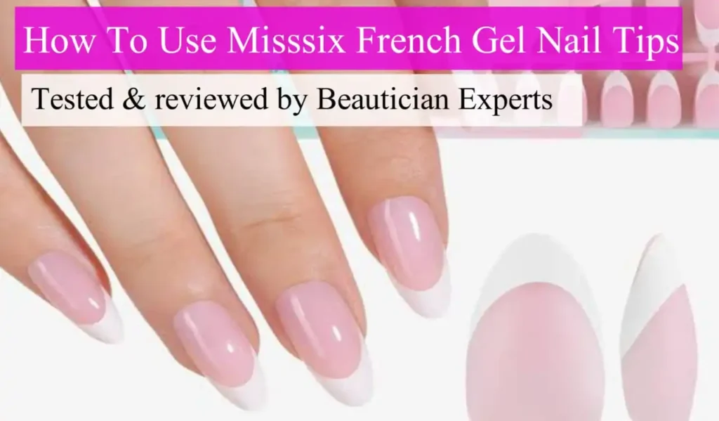 How to Use Misssix French Gel Nail Tips