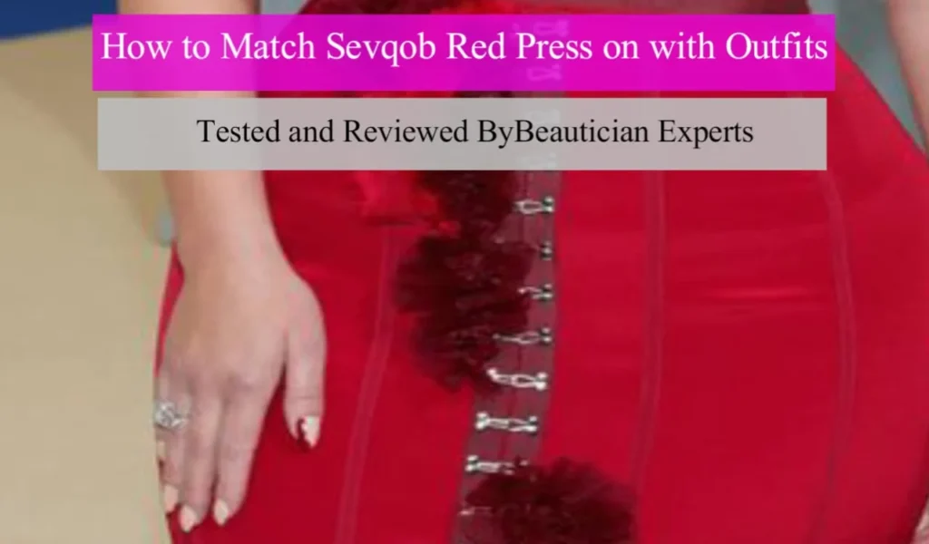 How to Match Sevqob Red Press-On