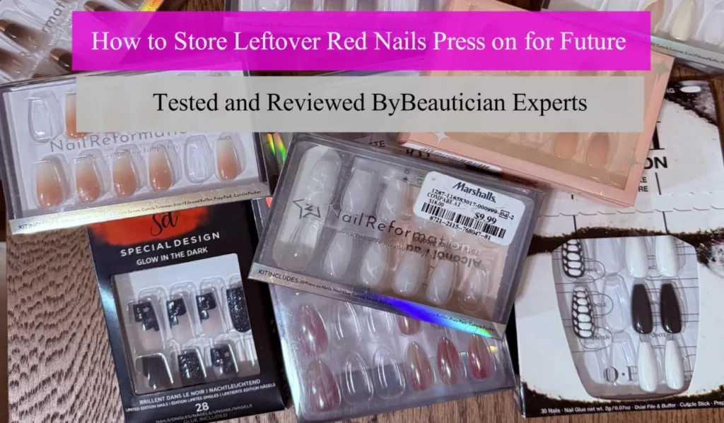 How to Store Leftover Red Nails