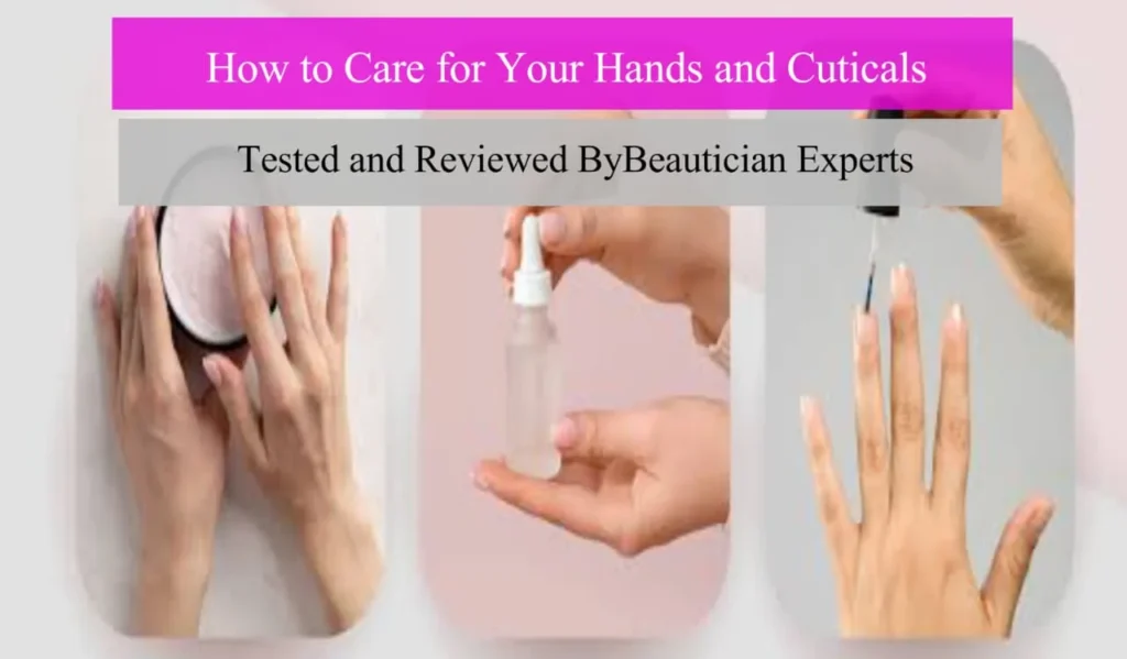 how to care for your hands and cuticles